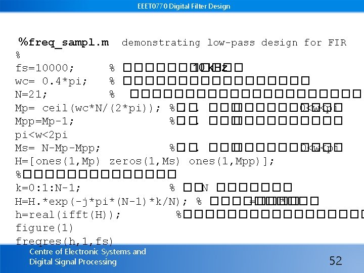 EEET 0770 Digital Filter Design %freq_sampl. m demonstrating low-pass design for FIR % fs=10000;