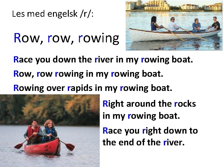 Les med engelsk /r/: Row, rowing Race you down the river in my rowing