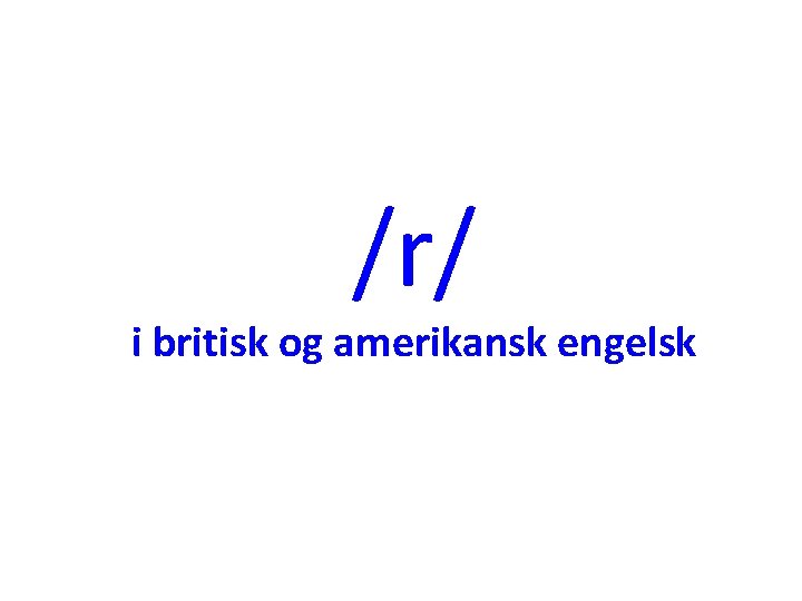 /r/ i britisk og amerikansk engelsk 