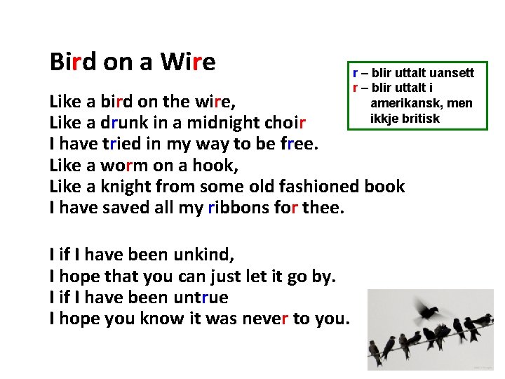 Bird on a Wire r – blir uttalt uansett r – blir uttalt i