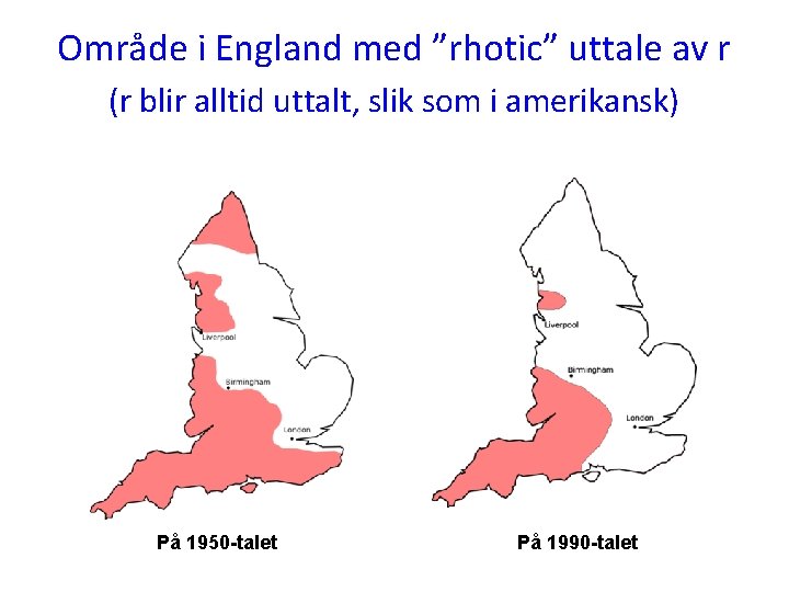 Område i England med ”rhotic” uttale av r (r blir alltid uttalt, slik som