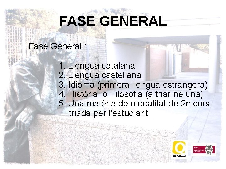 FASE GENERAL • Fase General : 1. Llengua catalana 2. Llengua castellana 3. Idioma