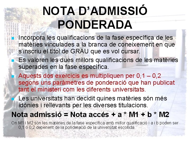NOTA D’ADMISSIÓ PONDERADA Incorpora les qualificacions de la fase específica de les matèries vinculades