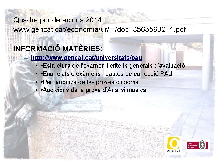 Quadre ponderacions 2014 www. gencat. cat/economia/ur/. . . /doc_85655632_1. pdf INFORMACIÓ MATÈRIES: – http: