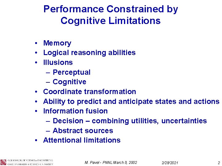 Performance Constrained by Cognitive Limitations • Memory • Logical reasoning abilities • Illusions –