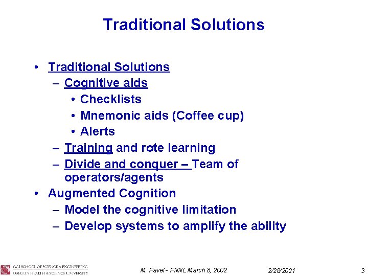 Traditional Solutions • Traditional Solutions – Cognitive aids • Checklists • Mnemonic aids (Coffee