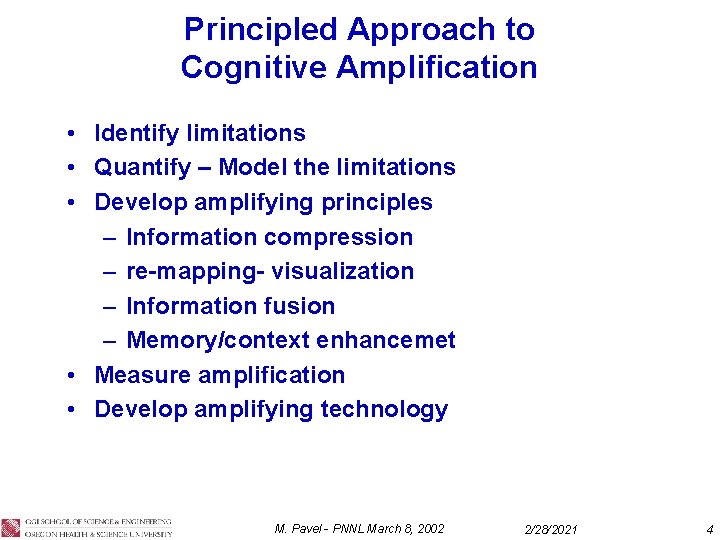 Principled Approach to Cognitive Amplification • Identify limitations • Quantify – Model the limitations