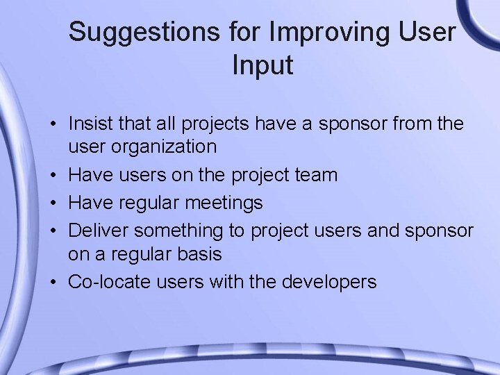 Suggestions for Improving User Input • Insist that all projects have a sponsor from