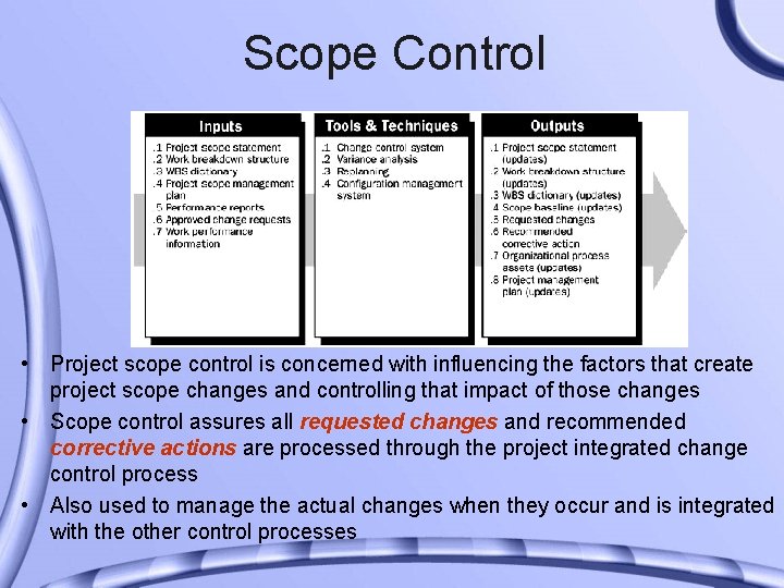 Scope Control • Project scope control is concerned with influencing the factors that create