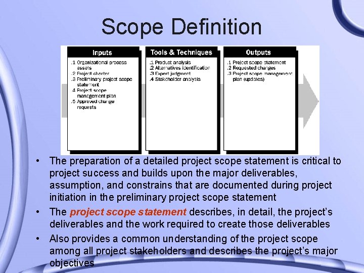 Scope Definition • The preparation of a detailed project scope statement is critical to