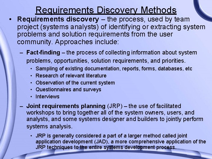 Requirements Discovery Methods • Requirements discovery – the process, used by team project (systems