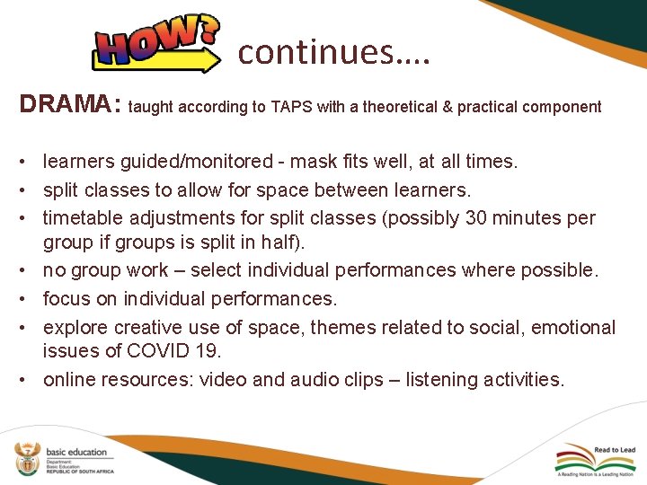 continues…. DRAMA: taught according to TAPS with a theoretical & practical component • learners