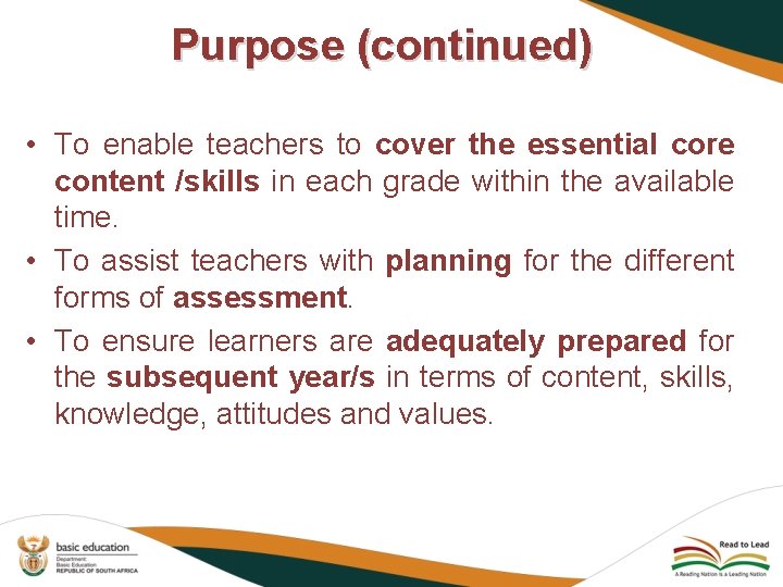 Purpose (continued) • To enable teachers to cover the essential core content /skills in