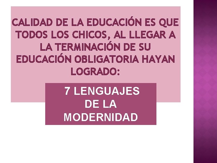 CALIDAD DE LA EDUCACIÓN ES QUE TODOS LOS CHICOS, AL LLEGAR A LA TERMINACIÓN