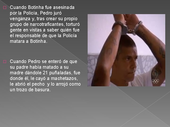 � Cuando Botinha fue asesinada por la Policía, Pedro juró venganza y, tras crear � Cuando Botinha fue asesinada por la Policía, Pedro juró venganza y, tras crear