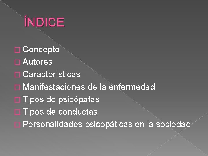 ÍNDICE � Concepto � Autores � Características � Manifestaciones de la enfermedad � Tipos