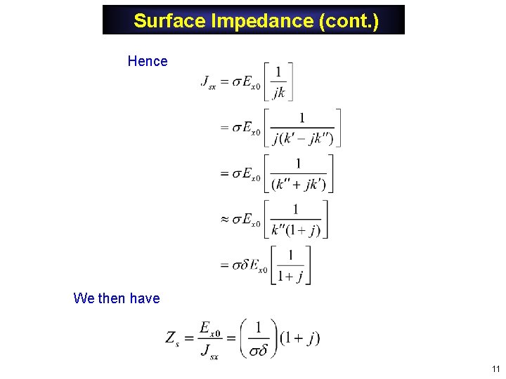 Surface Impedance (cont. ) Hence We then have 11 Surface Impedance (cont. ) Hence We then have 11
