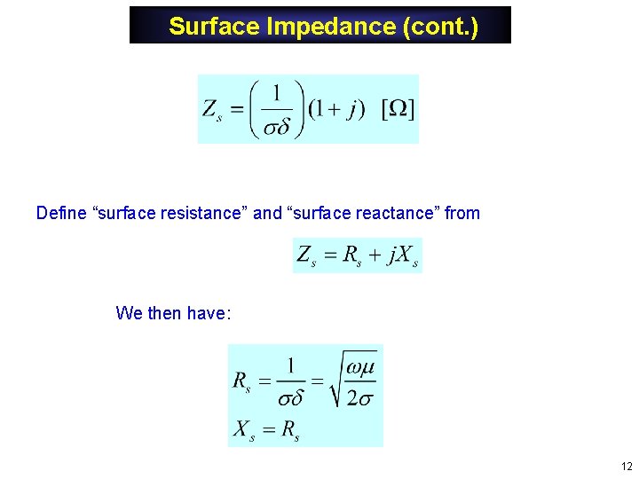 Surface Impedance (cont. ) Define “surface resistance” and “surface reactance” from We then have: Surface Impedance (cont. ) Define “surface resistance” and “surface reactance” from We then have: