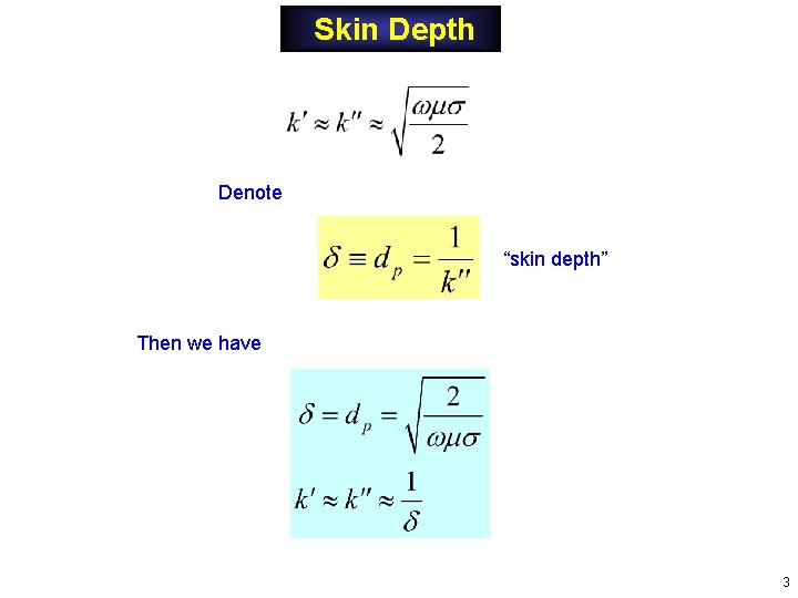 Skin Depth Denote “skin depth” Then we have 3 Skin Depth Denote “skin depth” Then we have 3