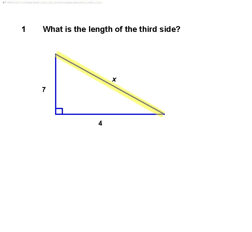 1 What is the length of the third side? x 7 4 