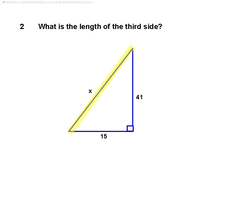 2 What is the length of the third side? x 41 15 