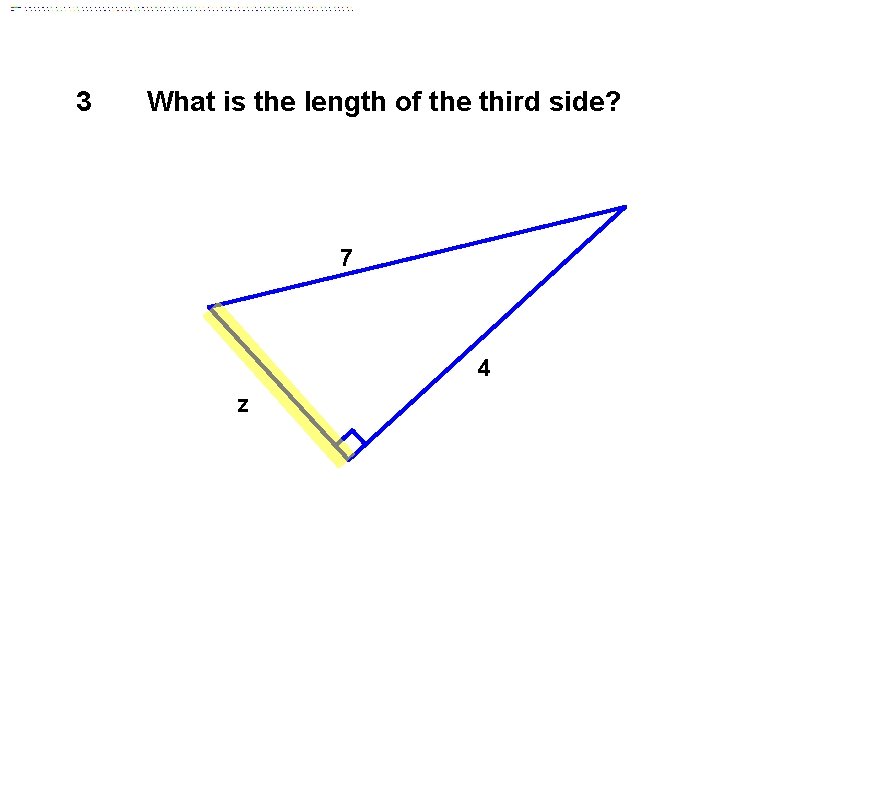 3 What is the length of the third side? 7 4 z 