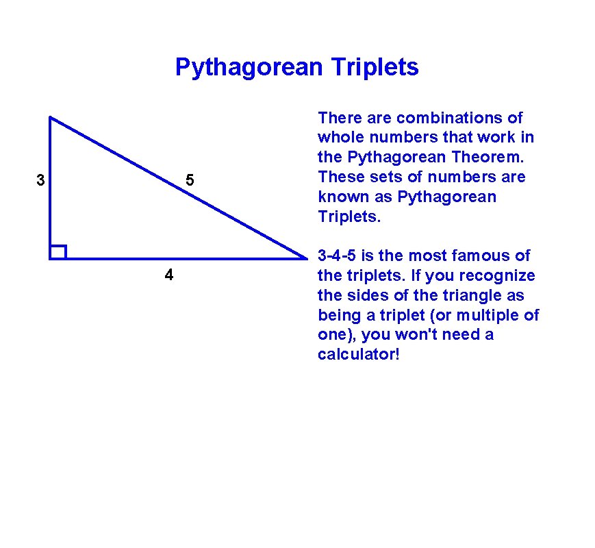 Pythagorean Triplets 3 5 4 There are combinations of whole numbers that work in