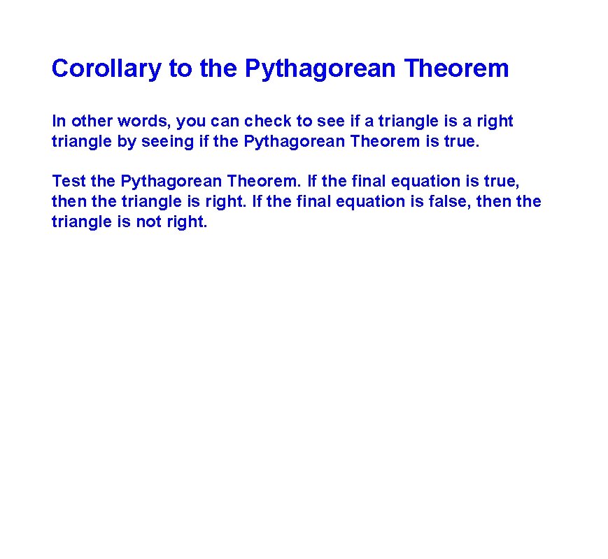 Corollary to the Pythagorean Theorem In other words, you can check to see if