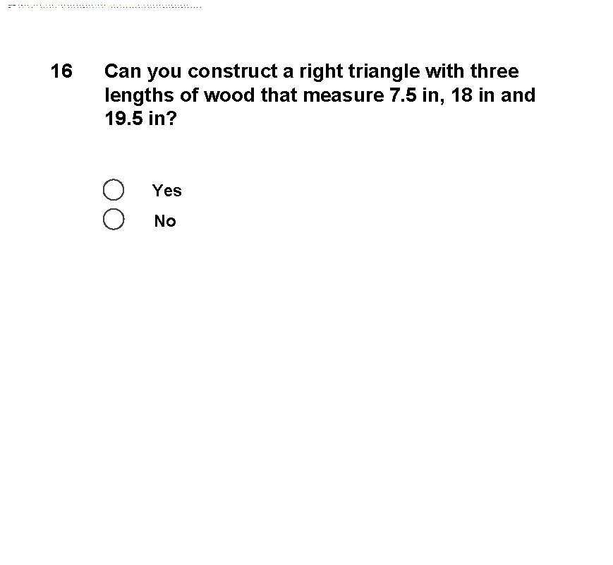 16 Can you construct a right triangle with three lengths of wood that measure