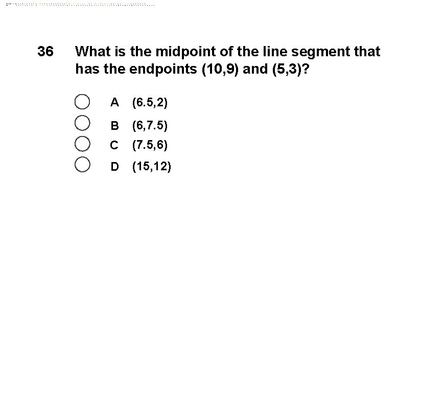 36 What is the midpoint of the line segment that has the endpoints (10,