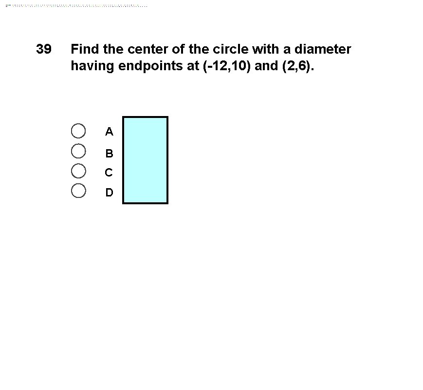 39 Find the center of the circle with a diameter having endpoints at (