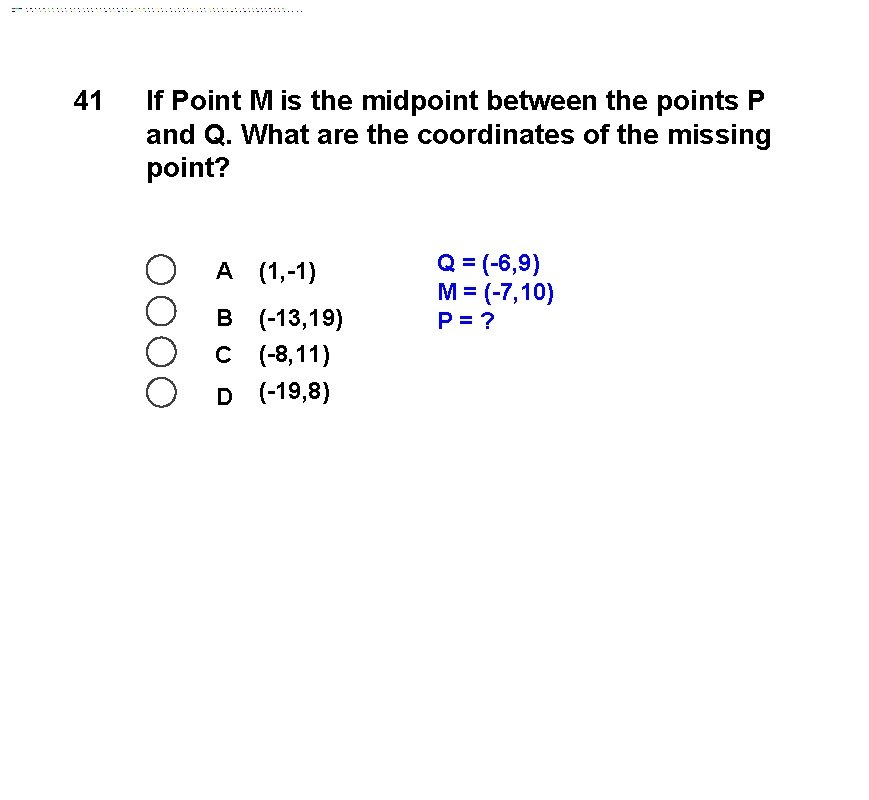 41 If Point M is the midpoint between the points P and Q. What