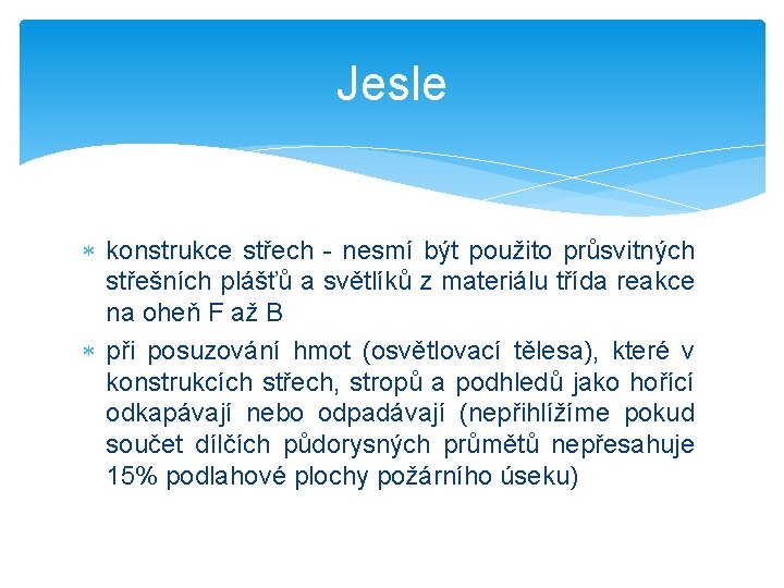 Jesle konstrukce střech - nesmí být použito průsvitných střešních plášťů a světlíků z materiálu