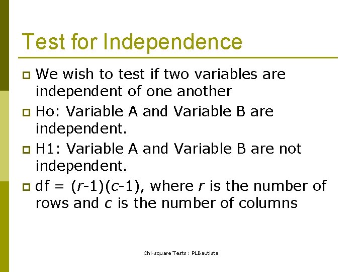 Test for Independence We wish to test if two variables are independent of one