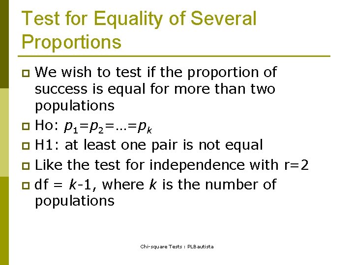Test for Equality of Several Proportions We wish to test if the proportion of