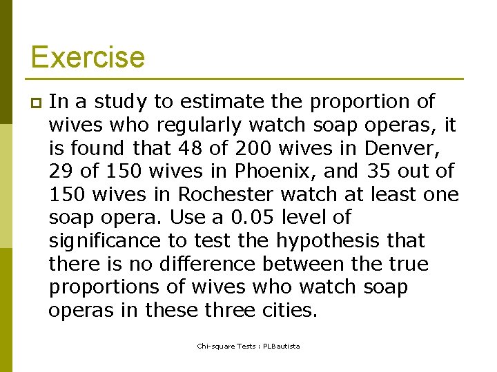 Exercise p In a study to estimate the proportion of wives who regularly watch