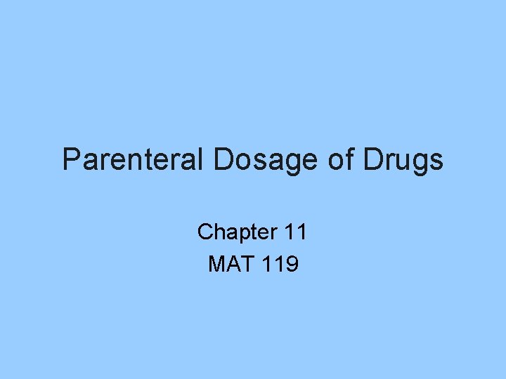 Parenteral Dosage of Drugs Chapter 11 MAT 119 