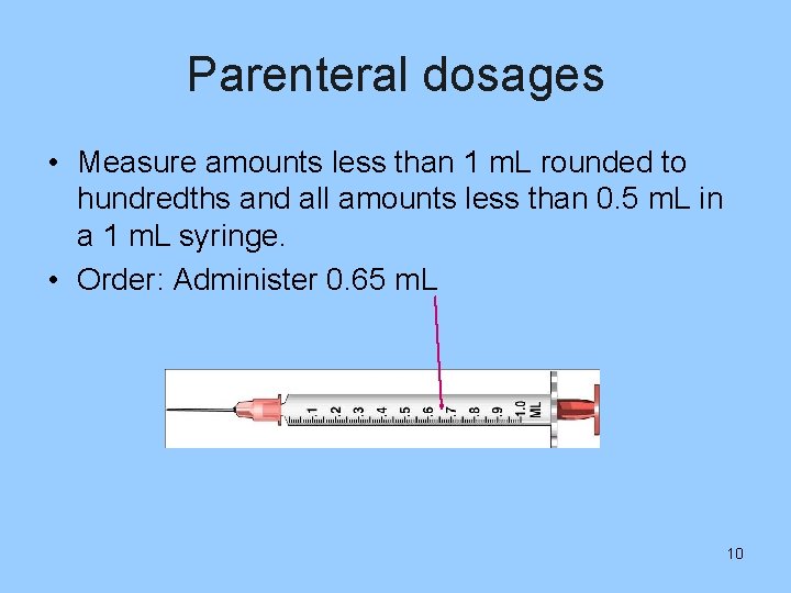 Parenteral dosages • Measure amounts less than 1 m. L rounded to hundredths and