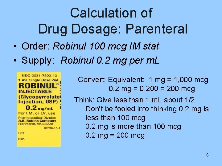 Calculation of Drug Dosage: Parenteral • Order: Robinul 100 mcg IM stat • Supply: