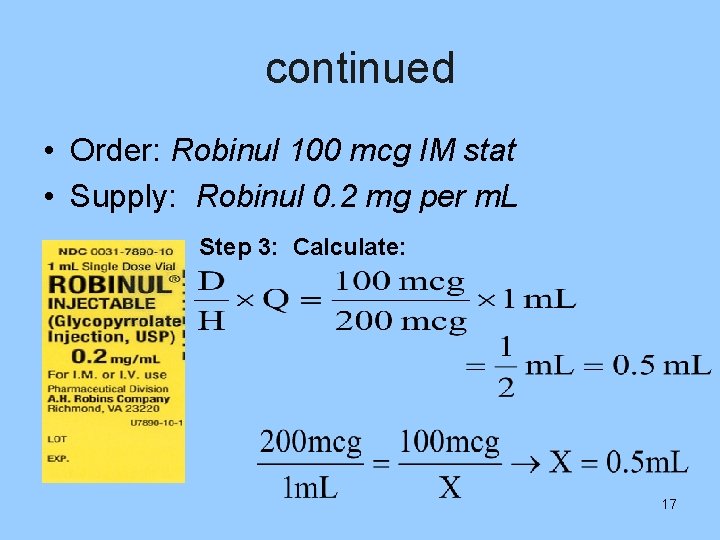 continued • Order: Robinul 100 mcg IM stat • Supply: Robinul 0. 2 mg