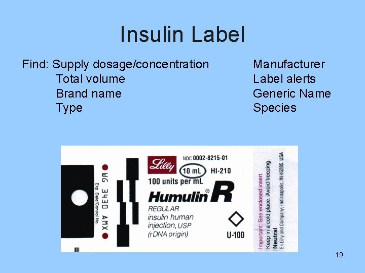 Insulin Label Find: Supply dosage/concentration Total volume Brand name Type Manufacturer Label alerts Generic