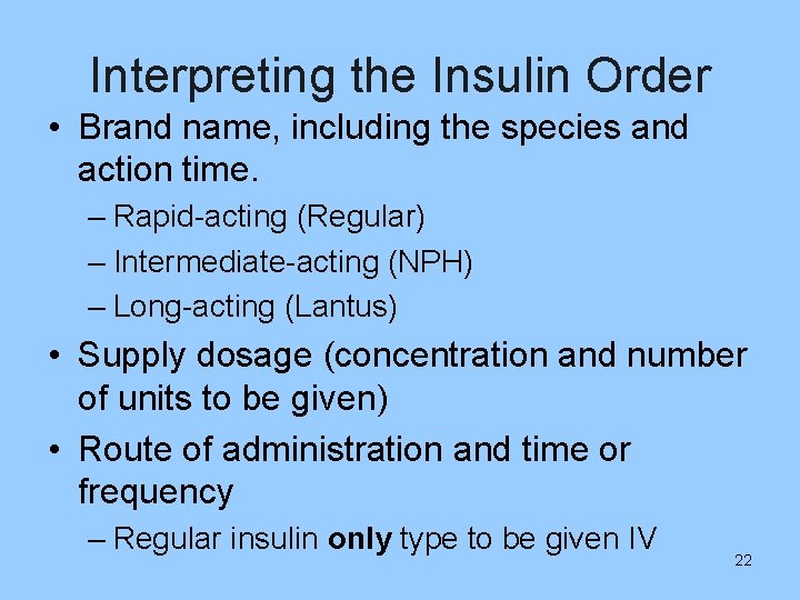 Interpreting the Insulin Order • Brand name, including the species and action time. –