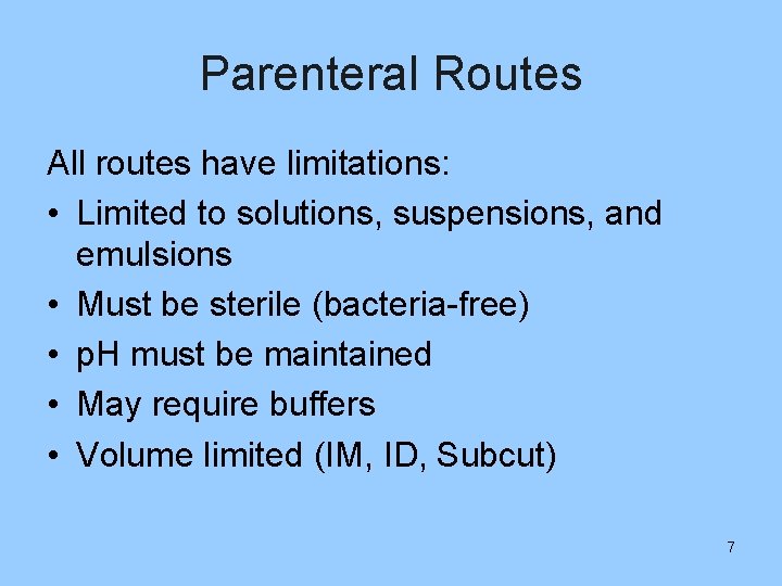 Parenteral Routes All routes have limitations: • Limited to solutions, suspensions, and emulsions •