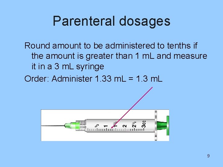 Parenteral dosages Round amount to be administered to tenths if the amount is greater