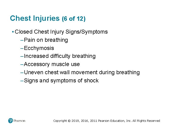 Chest Injuries (6 of 12) • Closed Chest Injury Signs/Symptoms – Pain on breathing Chest Injuries (6 of 12) • Closed Chest Injury Signs/Symptoms – Pain on breathing