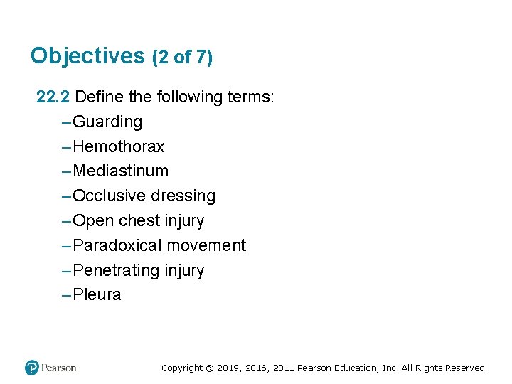 Objectives (2 of 7) 22. 2 Define the following terms: – Guarding – Hemothorax Objectives (2 of 7) 22. 2 Define the following terms: – Guarding – Hemothorax