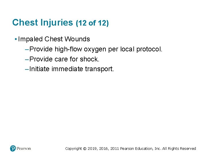 Chest Injuries (12 of 12) • Impaled Chest Wounds – Provide high-flow oxygen per Chest Injuries (12 of 12) • Impaled Chest Wounds – Provide high-flow oxygen per