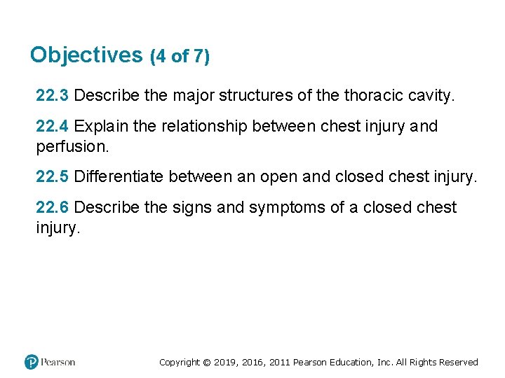 Objectives (4 of 7) 22. 3 Describe the major structures of the thoracic cavity. Objectives (4 of 7) 22. 3 Describe the major structures of the thoracic cavity.