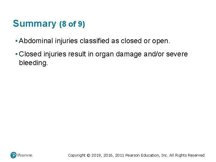 Summary (8 of 9) • Abdominal injuries classified as closed or open. • Closed Summary (8 of 9) • Abdominal injuries classified as closed or open. • Closed
