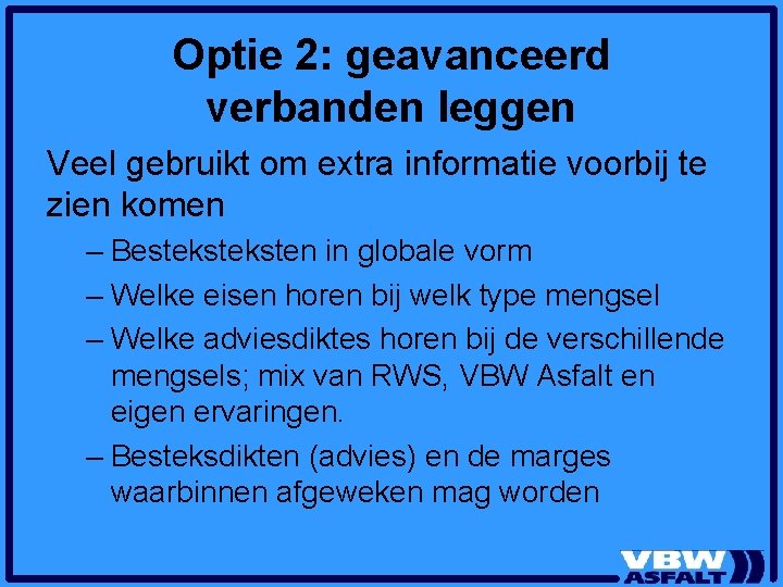 Optie 2: geavanceerd verbanden leggen Veel gebruikt om extra informatie voorbij te zien komen